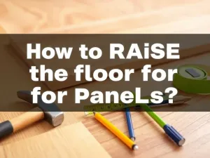 Jak podnieść podłogę pod panele? Sprawdzone metody i porady